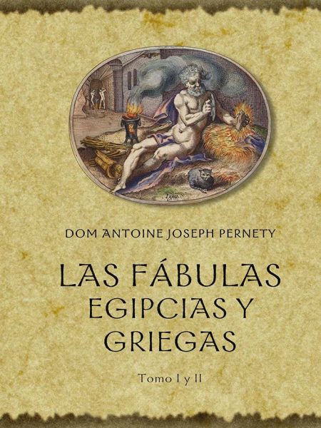 Las Fabulas Egipcias y Griegas-Pernety Antoine Joseph