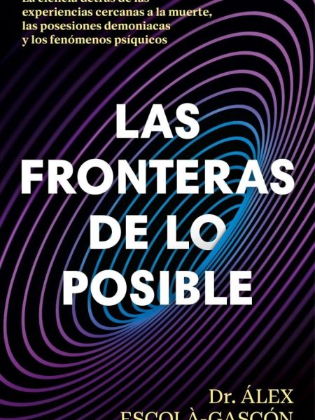 Las Fronteras de Lo Posible-Dr Alex Escola-gascon