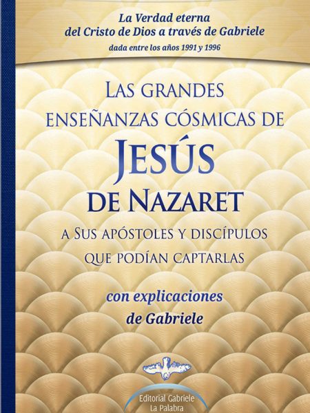 Las Grandes Enseñanzas Cosmicas de Jesús de Nazaret--. Gabriele
