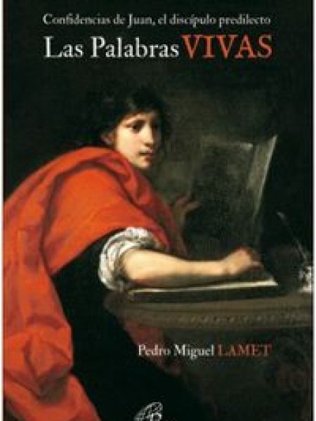 Las Palabras Vivas Confidencias de Juan el Discipulo Predil-Lamet Moreno Pedro Miguel