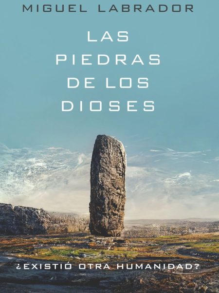 Las Piedras de los Dioses-Miguel Labrador