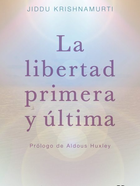 Libertad Primera y Ultima la-Krishnamurti Jiddu