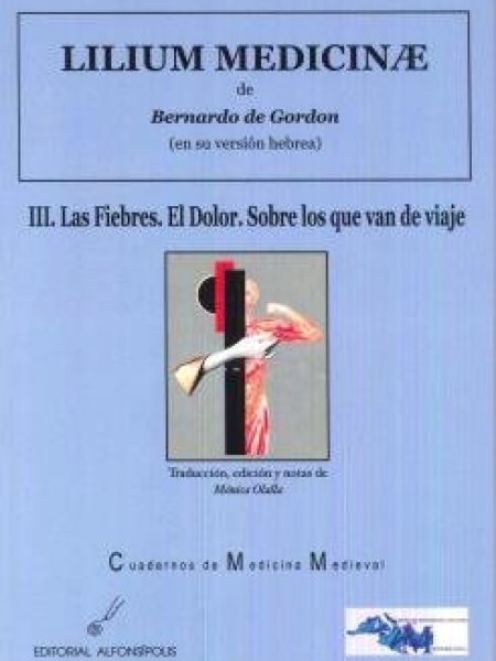 Lilium Medicinae Iii las Fiebres el Dolor sobre Lo Que Va-De Gordon Bernardo