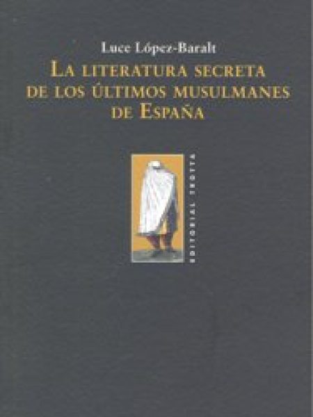 Literatura Secreta Ultimos Musulmanes España la-López-baralt Luce