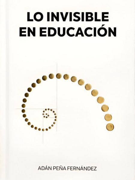 Lo Invisible En Educacion-Peña Fernandez Adan