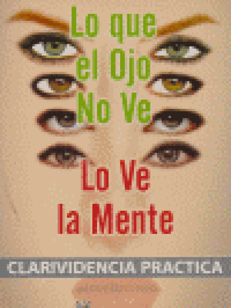 Lo Que el Ojo no Ve Lo Ve la Mente-Aa.vv