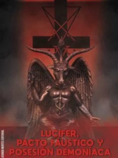 Lucifer Pacto Faustico y Posesion Demoniaca-Morell Dani