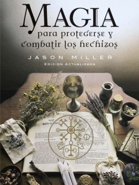Magia para Protegerse y Combatir los Hechizos-Miller Jason