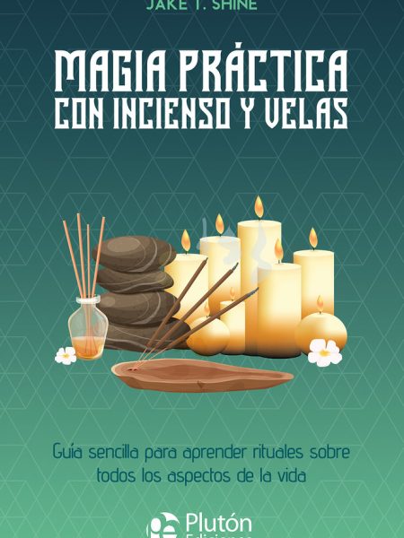 Magia Practica con Incienso y Velas-Shine Jake T.