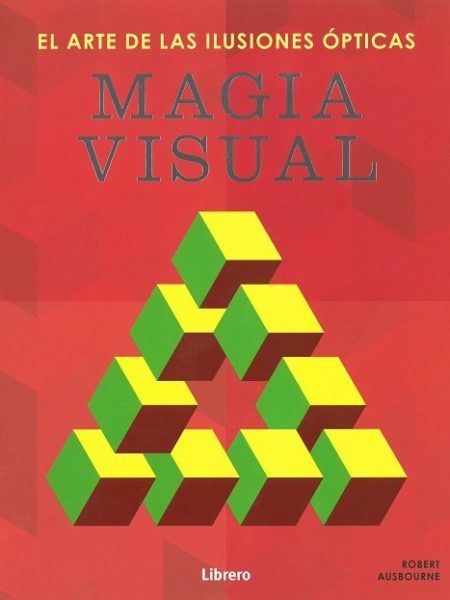 Magia Visual el Arte de las Ilusiones Opticas-Ausbourne Robert