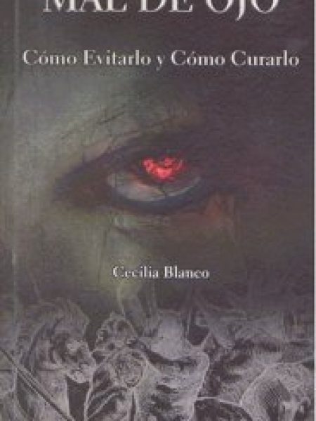 Mal de Ojo Como Evitarlo y Como Curarlo-Blanco Cecilia