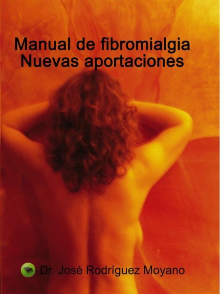 Manual de Fibromialgia Nuevas Aportaciones-Rodriguez Moyano Jose Luis