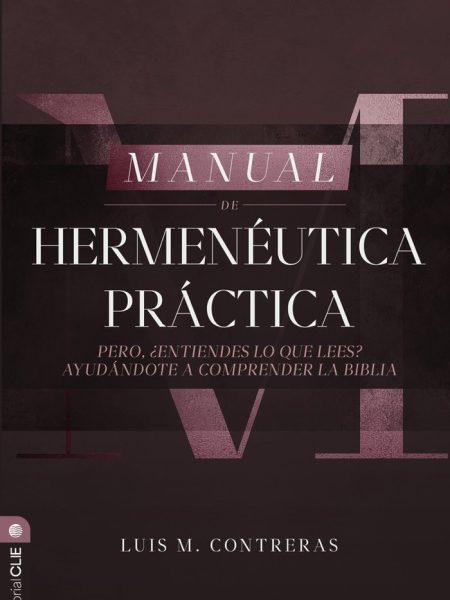 Manual de Hermeneutica Practica-Contreras Luis Miguel