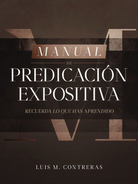 Manual de Predicacion Expositiva-Contreras Luis Miguel