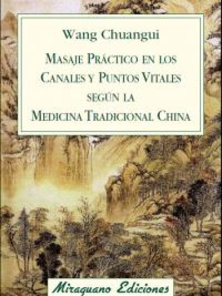 Masaje Practico En los Canales y Puntos Vitales segun la Me-Wang Chuangui