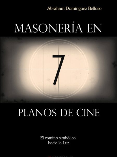 Masoneria En 7 Planos de Cine-Domínguez Belloso Abraham