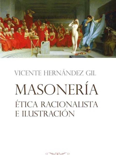 Masoneria Etica Racionalista e Ilustracion-Hernández Gil Vicente