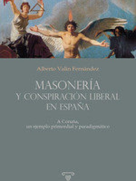 Masoneria y Conspiracion Liberal En España-Valin Fernandez Alberto