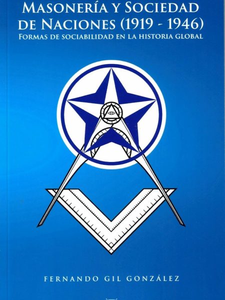 Masoneria y Sociedad de Naciones 1919 1946-Gil Gonzalez Fernando