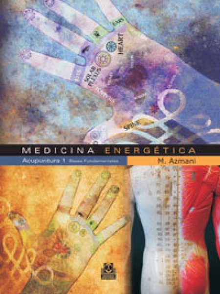 Medicina Energetica Acupuntura 1 Bases Fundamentales-Azmani M.