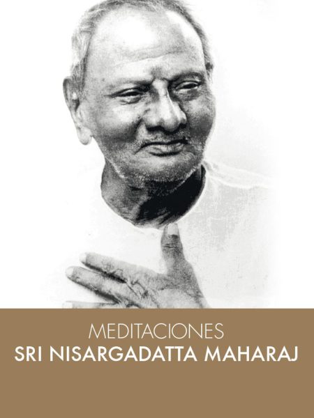 Meditaciones con Sri Nisargadatta Maharaj-Nisargadatta Maharaj Sri
