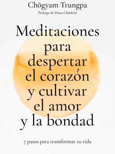 Meditaciones para Despertar el Corazon y Cultivar el Amor y-Trungpa Chogyam