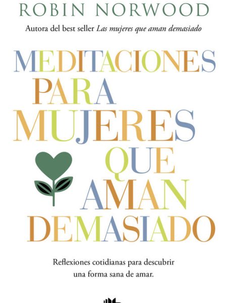 Meditaciones para Mujeres Que Aman Demasiado-Norwood Robin