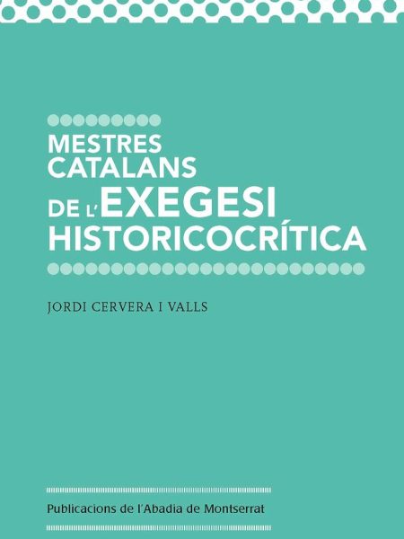 Mestres Catalans de L'exegesi Historicocritica-Cervera i Valls Jordi