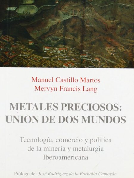 Metales Preciosos Uniones Entre Dos Mundos-Castillo M.