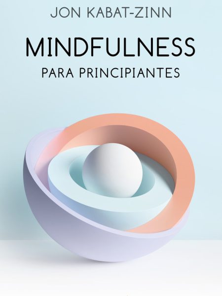 Mindfulness para Principiantes-Kabat-zinn Jon