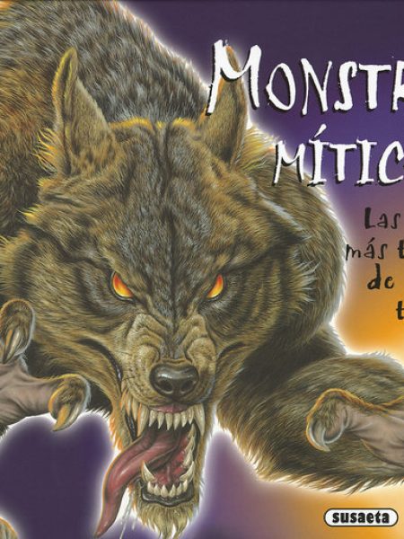 Monstruos Miticos las Criaturas Mas Terrorificas de Todos-Susaeta Equipo
