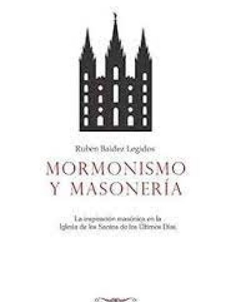 Mormonismo y Masoneria-Baidez Legidos Ruben