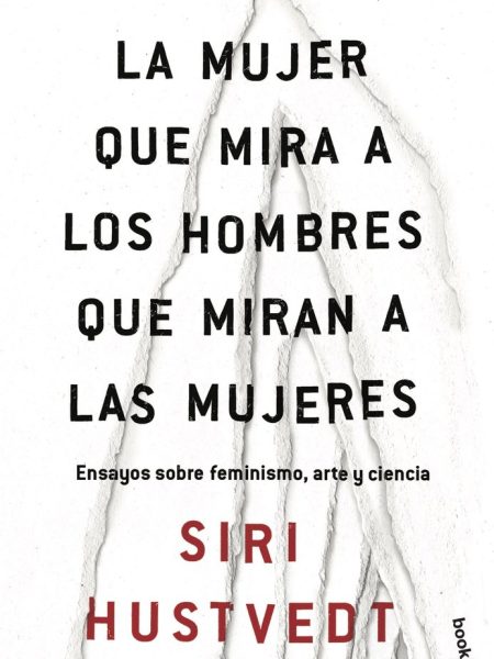 Mujer Que Mira a los Hombres Que Miran a las Mujeres la-Hustvedt Siri