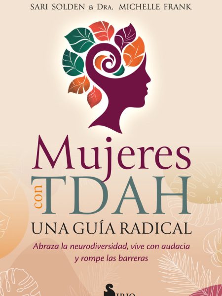 Mujeres con Tdah Una Guia Radical-Solden Sari