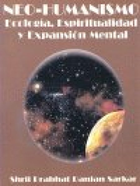 Neo Humanismo Ecologia Espiritualidad y Expansion Mental-Prabhat Ranjan Sarkar