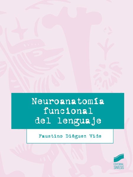 Neuroanatomia Funcional Del Lenguaje-Diéguez Vide Faustino