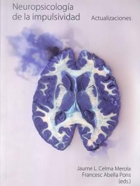 Neuropsicologia de la Impulsividad.-Abella Pons Francesc