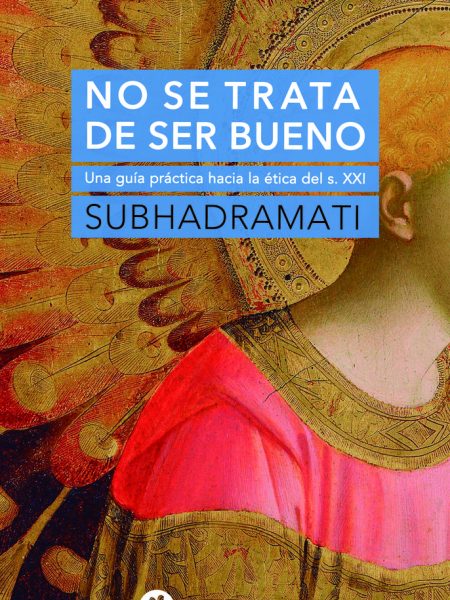 No Se Trata de Ser Bueno-Subhadramati