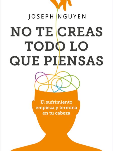 No Te Creas Todo Lo Que Piensas-Joseph Nguyen