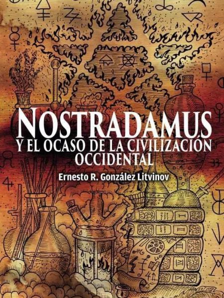 Nostradamus y el Ocaso de la Civilizacion Occidental-González Litvinov Ernesto