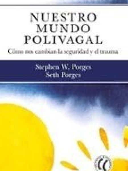 Nuestro Mundo Polivagal-Porges Stephen W.