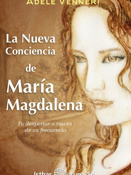 Nueva Conciencia de Maria Magdalena la-Venneri Adele