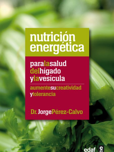 Nutricion Energetica para la Salud Del Higado y la Vesicula-Pérez-calvo Jorge