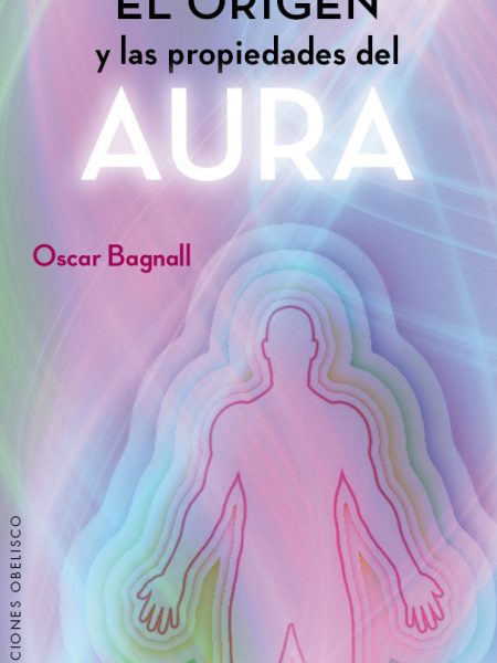 Origen y las Propiedades Del Aura el-Bagnall Oscar