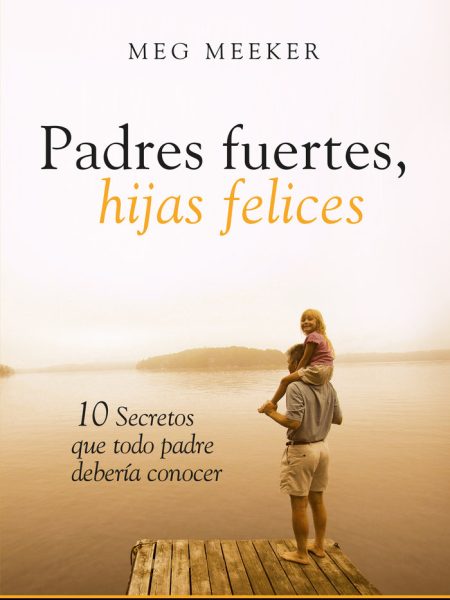 Padres Fuertes Hijas Felices 3ªed-Meeker Meg