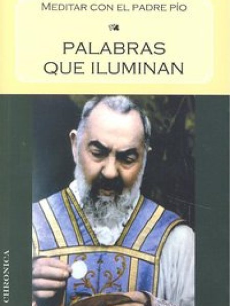 Palabras Que Iluminan-Padre Pío de Pieltrecina