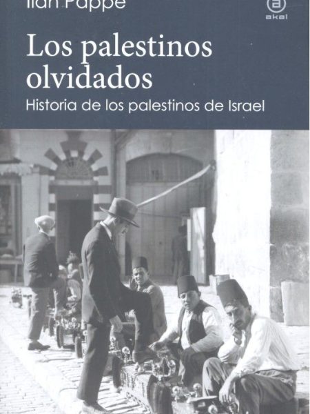 Palestinos Olvidados los-Pappe Ilan