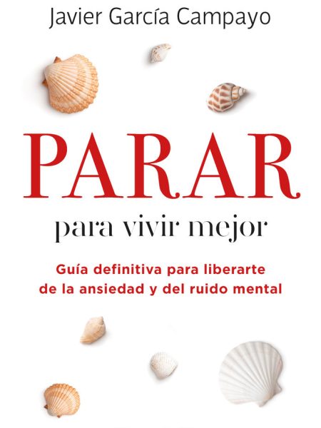 Parar para Vivir Mejor Guia Definitiva para Liberarte de la-Garcia Campayo Javier