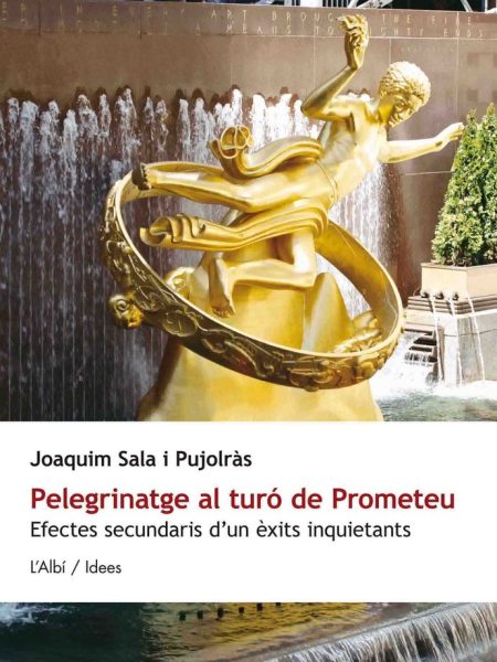 Pelegrinatge Al Turo de Prometeu Efectes Secundaris d Uns Ex-Sala i Pujolras Joaquim