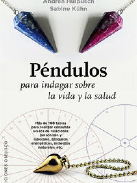 Pendulos para Indagar sobre la Vida y la Salud-Hülpüsch Andrea